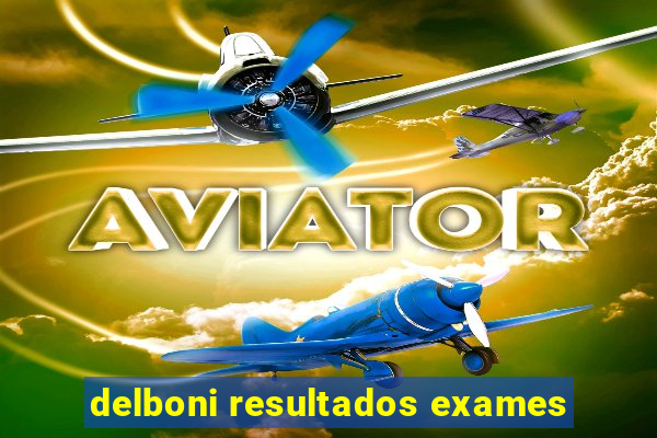 delboni resultados exames